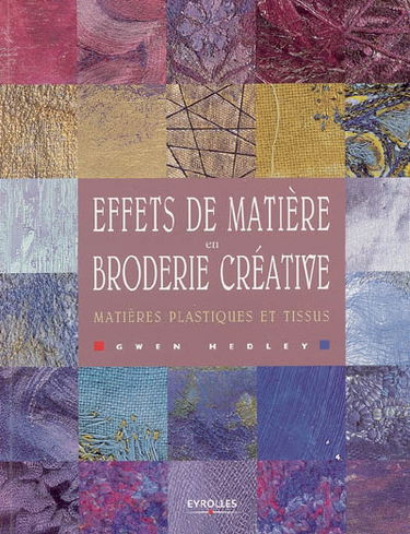 Effets de matière en broderie créative : matières plastiques et tissus