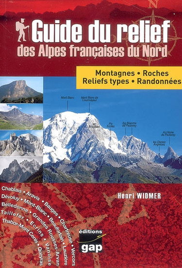Couverture de Guide du relief des Alpes françaises du Nord : montagnes, roches, reliefs types, randonnées