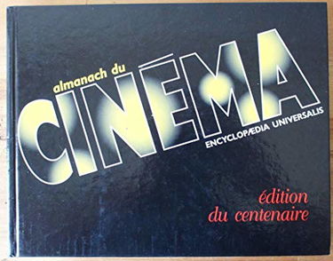 L'almanach universalis du cinéma : édition du centenaire
