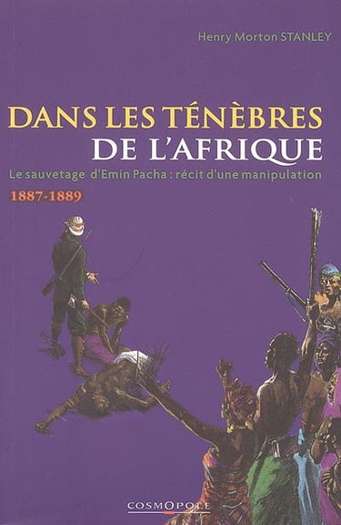 Dans les ténèbres de l'Afrique : recherche et découverte d'Emin Pacha, gouverneur de l'Equatoria