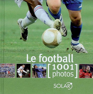 Le football 1.001 photos
