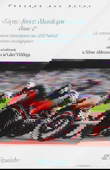 Corps, sport, handicaps. Vol. 2. Le mouvement handisport au XXIe siècle : lectures sociologiques