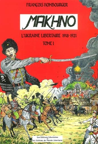 Makhno Tome 1 : 1918-1919: La révolution libertaire en Ukraine