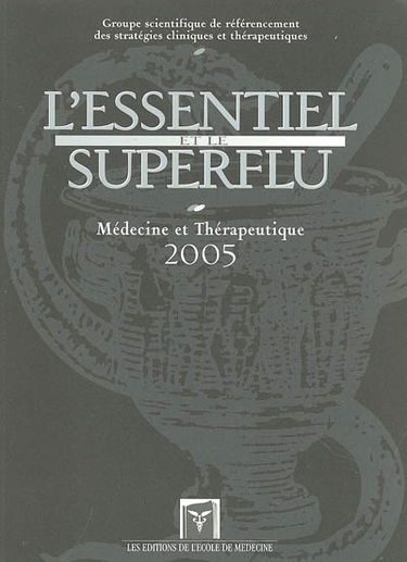 L'essentiel et le superflu 2005 : médecine et thérapeutique