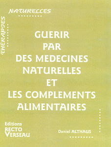 Guérir par des médecines naturelles et les compléments alimentaires