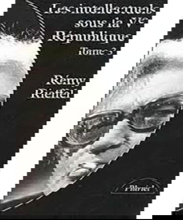 Les intellectuels sous la Ve République. Vol. 3