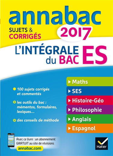 L'intégrale du bac ES 2017 : maths, SES, histoire géo, philosophie, anglais, espagnol : enseignement spécifique et de spécialité, sujets & corrigés