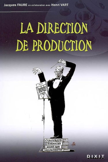 La direction de production : avec le carnet d'adresse du dirprod