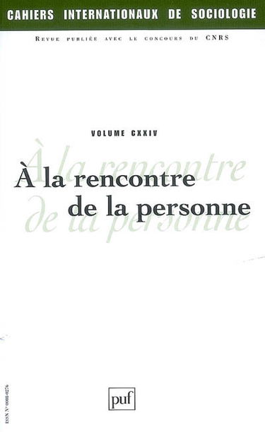 Cahiers internationaux de sociologie, n° 124. A la rencontre de la personne