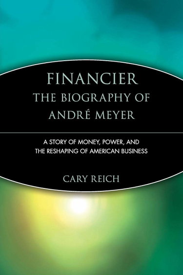 Couverture de Financier: The Biography of Andre Meyer: A Story of Money, Power, and the Reshaping of American Business