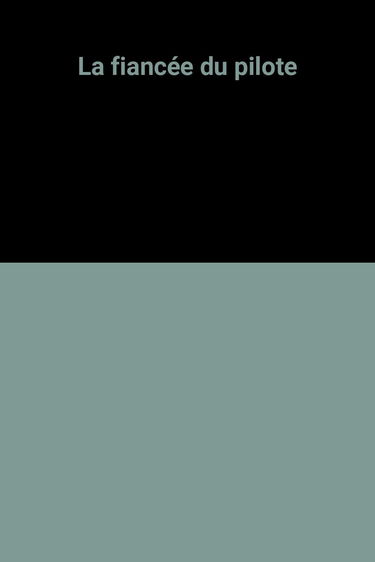 LA FIANCEE DU PILOTE