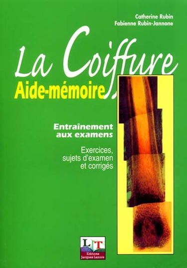 La coiffure, aide-mémoire : entraînement aux examens : exercices, sujets d'examen et corrigés