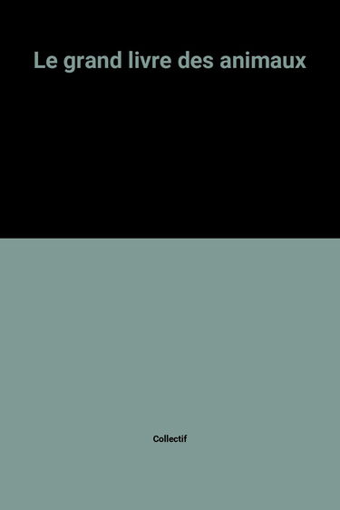 Le grand livre des animaux