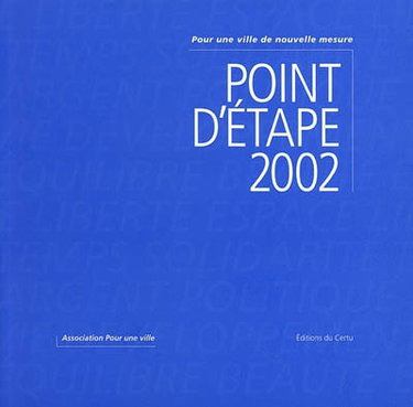 Couverture de Point d'étape 2002 : pour une ville de nouvelle mesure par Association pour une ville (Paris)