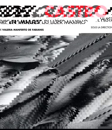 Fidel castro: L'histoire en images du Lider Maximo