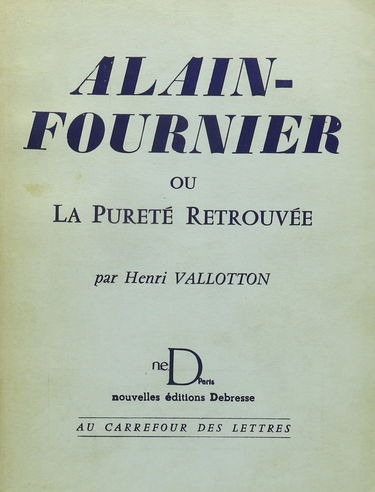 Alain-fournier Ou La Purete Retrouvee