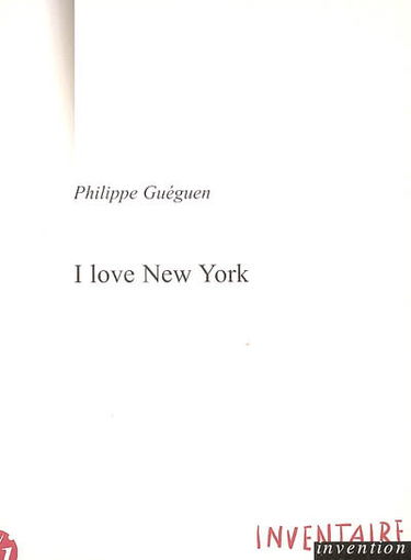 I love New York et autres textes