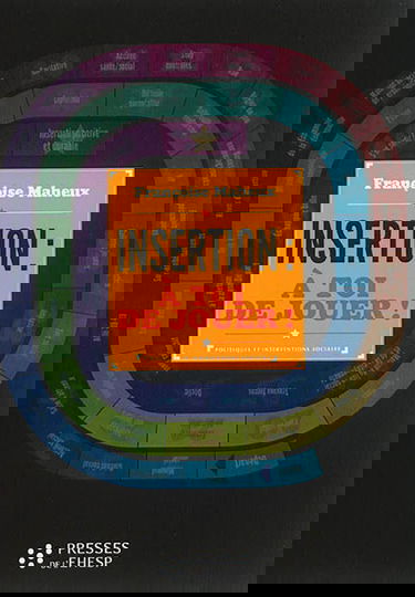 Insertion : à toi de jouer ! : politiques et interventions sociales