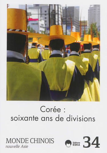 Monde chinois : nouvelle Asie, n° 34. Corée : soixante ans de divisions