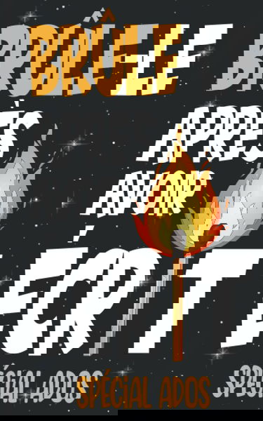 Brûle-Le Après Avoir Écrit Spécial ado: 146 pages de questions détaillées, de jeux d'esprit, d'expériences de pensée à ne jamais montrer à quiconque.