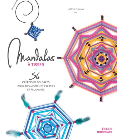 Mandalas à tisser : 56 créations colorées pour des moments créatifs et relaxants