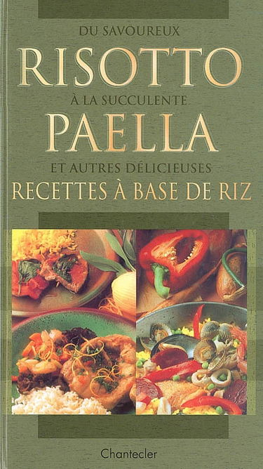 Du savoureux risotto à la succulente paëlla et autres délicieuses recettes à base de riz