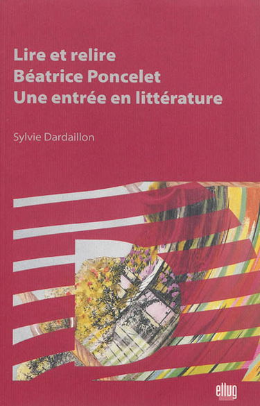 Lire et relire Béatrice Poncelet : une entrée en littérature