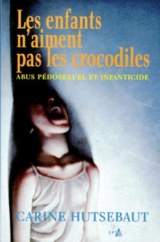 Les enfants n'aiment pas les crocodiles : abus pédosexuel et infanticide