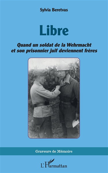 Libre : quand un soldat de la Wehrmacht et son prisonnier juif deviennent frères