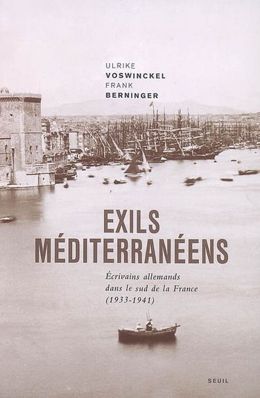 Exils méditerranéens : écrivains allemands dans le sud de la France, 1933-1941