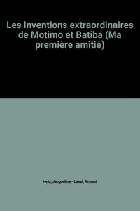 Les Inventions extraordinaires de Motimo et Batiba (Ma première amitié)