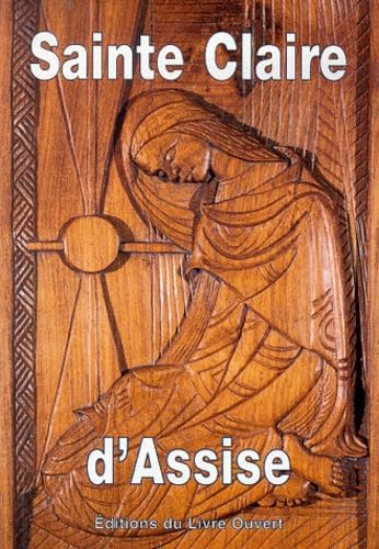 Sainte Claire d'Assise : Claire ton nom, ta vie, ta joie