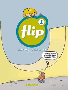 Flip. Vol. 1. Attends, tu vas rire !