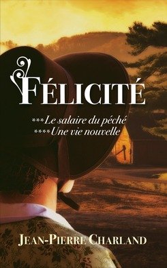 Couverture de Félicité, tomes 3 & 4. Le salaire du péché / Une vie nouvelle