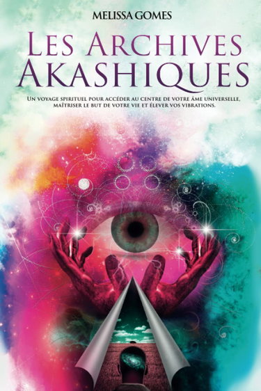 Couverture de Les Archives Akashiques: Un Voyage Spirituel Pour Accéder Au Centre De Votre Âme Universelle, Maîtriser Le but De Votre Vie Et Élever Vos Vibrations