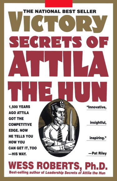Couverture de Victory Secrets of Attila the Hun: 1,500 Years Ago Attila Got the Competitive Edge. Now He Tells You How You Can Get It, Too--His Way