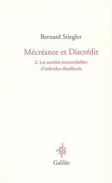 Mécréance et discrédit. Vol. 2. Les sociétés incontrôlables d'individus désaffectés