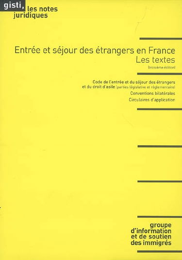Entrée et séjour des étrangers en France : les textes : code de l'entrée et du séjour des étrangers et du droit d'asile (partie législative et réglementaire), conventions bilatérales, circulaires d'application