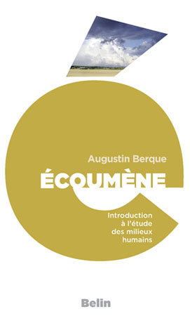 Ecoumène : introduction à l'étude des milieux humains