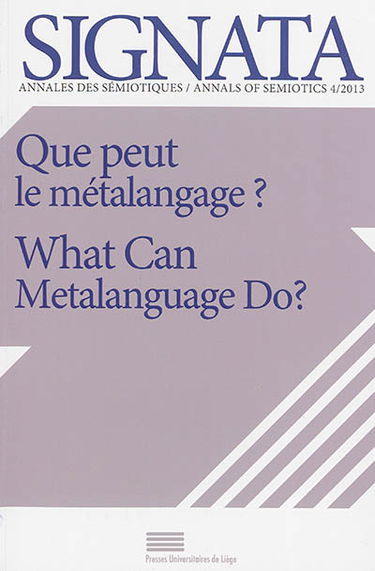 Signata : annales des sémiotiques, n° 4. Que peut le métalangage ?. What can metalanguage do ?