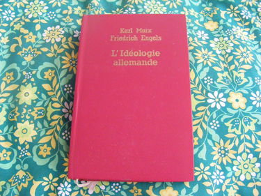 Karl Marx et Friedrich Engels. L'Idéologie allemande : Edie deutsche Ideologiee... Traduction de Renée Cartelle