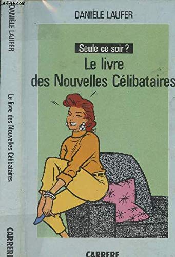 Couverture de Le Livre des nouvelles célibataires : seule ce soir ? par Danièle Laufer