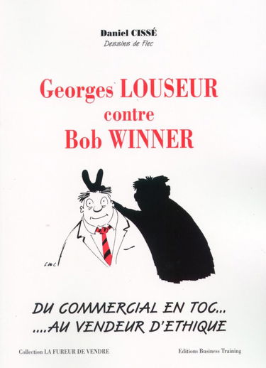 Georges Louseur contre Bob Winner : Du commercial en toc au vendeur d'éthique (La fureur de vendre.)