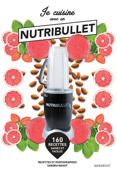 Couverture de Je cuisine avec un Nutribullet : 160 recettes saines et faciles par Sandra Mahut