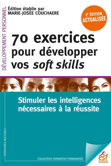 Couverture de 70 exercices pour développer vos soft skills : stimuler les intelligences nécessaires à la réussite par Marie-Josée Couchaère