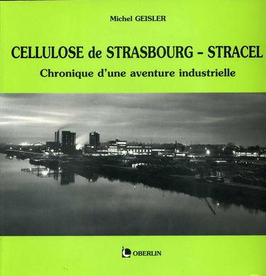 Cellulose de Strasbourg-STRACEL : Chronique d'une aventure industrielle