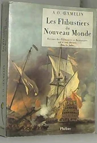 Les flibustiers du Nouveau monde : histoire des flibustiers et boucanniers qui se sont illustrés dans les Indes