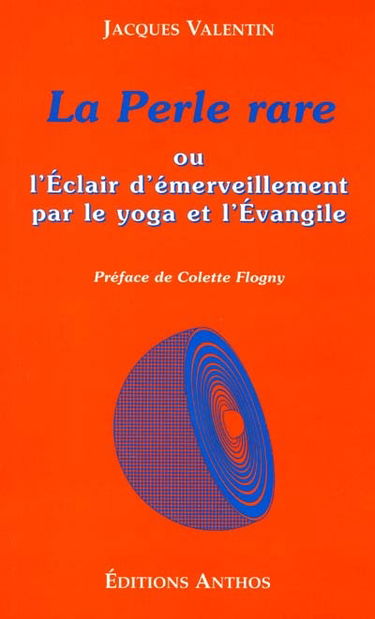 La perle rare ou L'éclair d'émerveillement par le yoga et l'Evangile