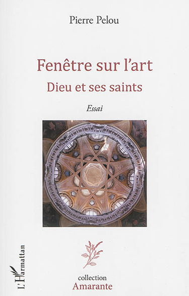 Fenêtre sur l'art. Dieu et ses saints : essai