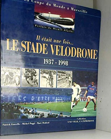 Il était une fois... le stade vélodrome : 1937-1998